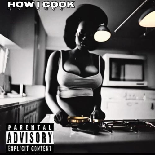 How I Cook (Explicit)