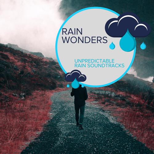 Rain Wonders - Unpredictable Rain Soundtracks