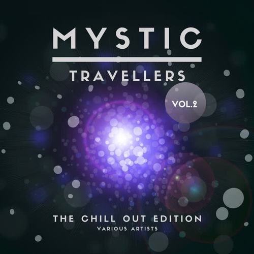 Mystic Travellers (The Chill Out Edition) , Vol. 2