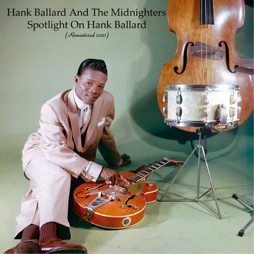 Spotlight On Hank Ballard (Remastered 2021)