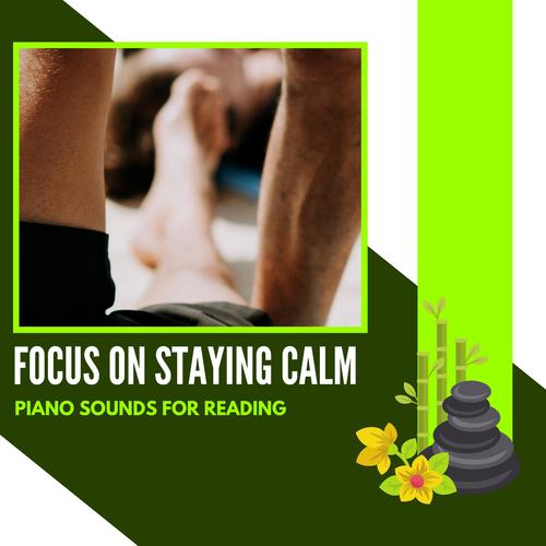 Focus On Staying Calm - Piano Sounds For Reading