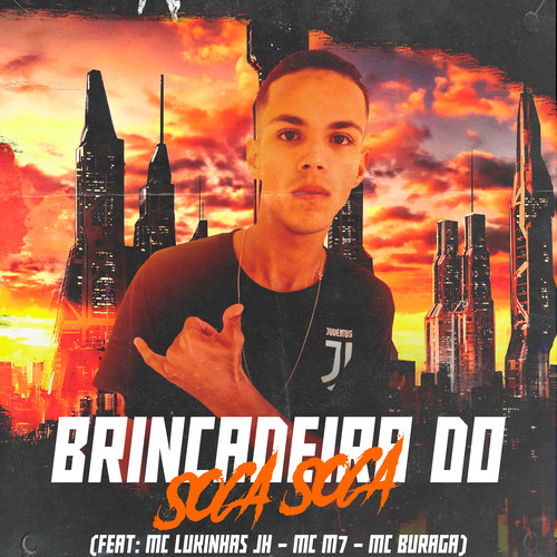 Brincadeira do Soca Soca (feat. MC Lukinhas JH, MC M7 & MC Buraga) [Explicit]