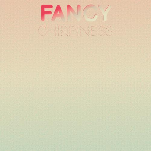 Fancy Chirpiness