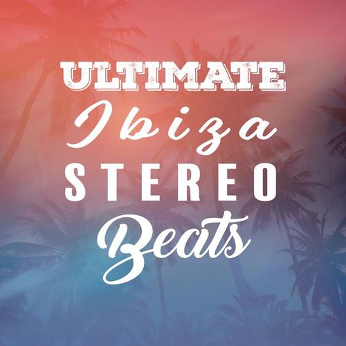 Ultimate Ibiza Stereo Beats