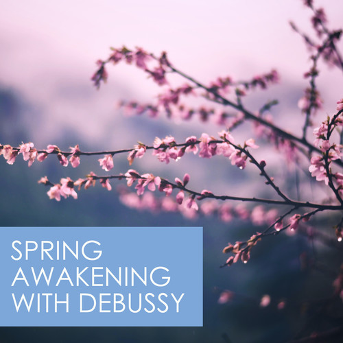 Spring Awakening with Debussy