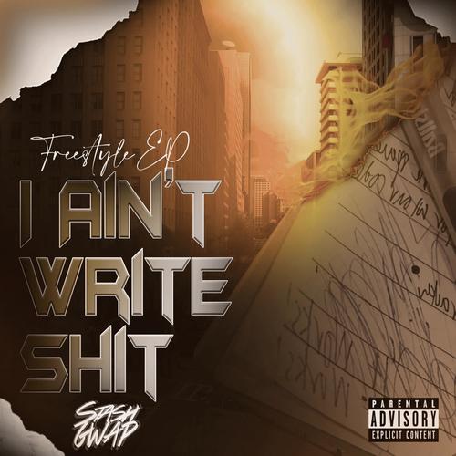 I AINT WRITE SHIT (Explicit)