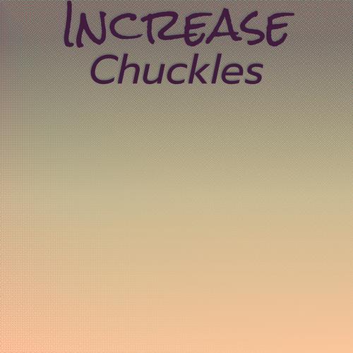 Increase Chuckles