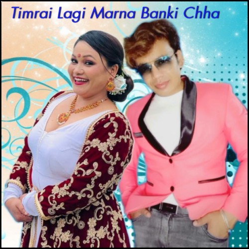 Timrai Lagi Marna Banki Chha