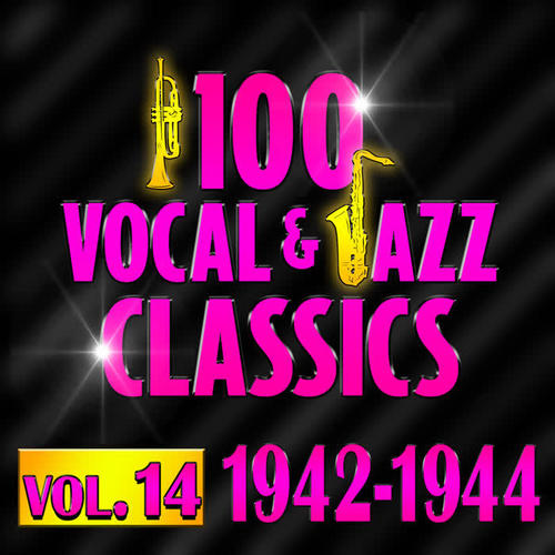 100 Vocal & Jazz Classics - Vol. 14 (1942-1944)