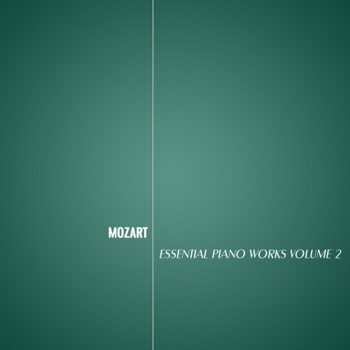 Mozart: Essential Piano Works, Vol. 2