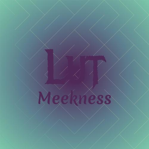 Lut Meekness