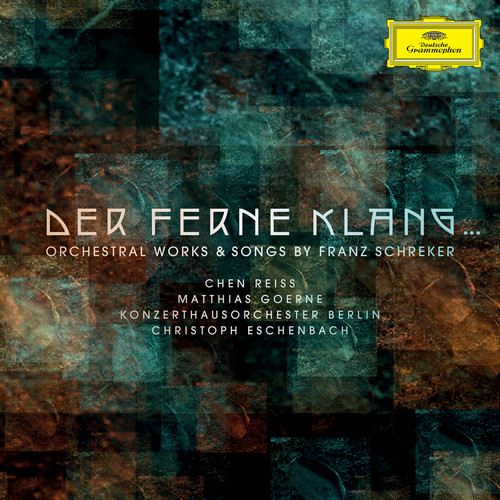 Der ferne Klang... Orchestral Works & Songs by Franz Schreker