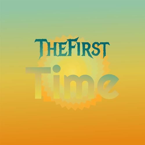 TheFirst Time