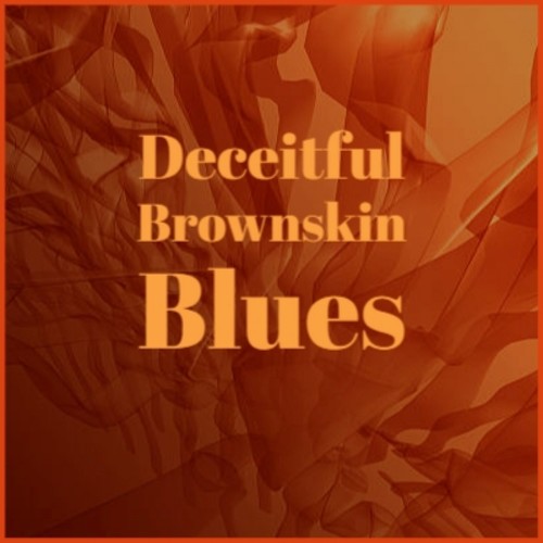 Deceitful Brownskin Blues