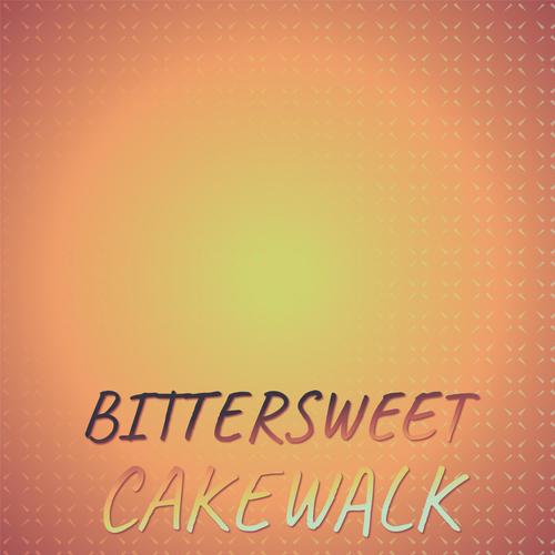 Bittersweet Cakewalk