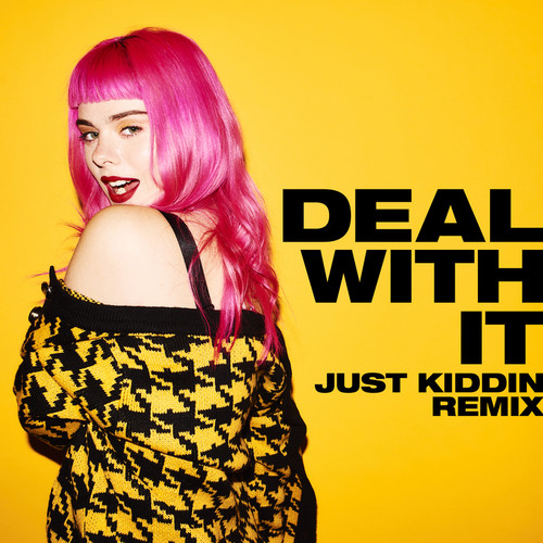 Deal With It (Just Kiddin Remix)