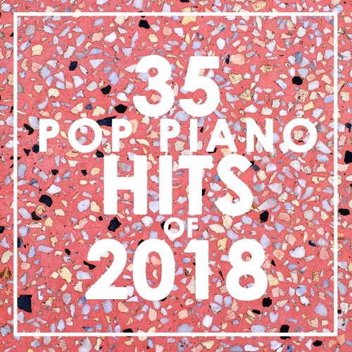 35 Piano Pop Hits of 2018 (Instrumental)