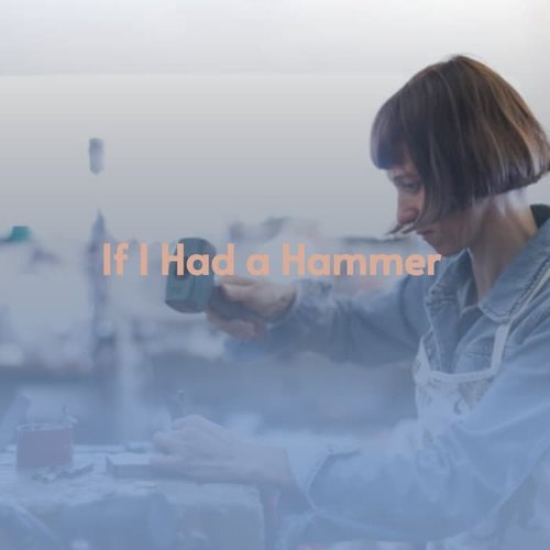 If I Had a Hammer