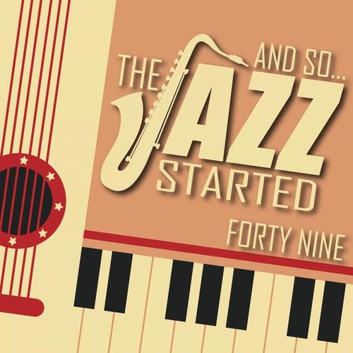 And So... The Jazz Started / Forty-Nine