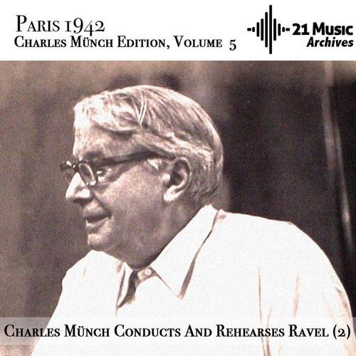 Charles Münch conducts and rehearses Ravel (2) [Paris 1942. Charles Münch Edition, Volume 5]