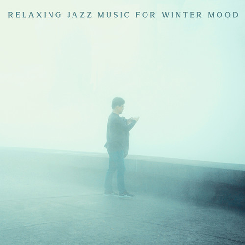 Relaxing Jazz Music for Winter Mood - Relax Coffee Jazz & Morning Music to Start the Day