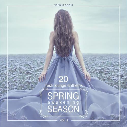 Spring Awakening Season (20 Fresh Lounge Anthems) , Vol. 2