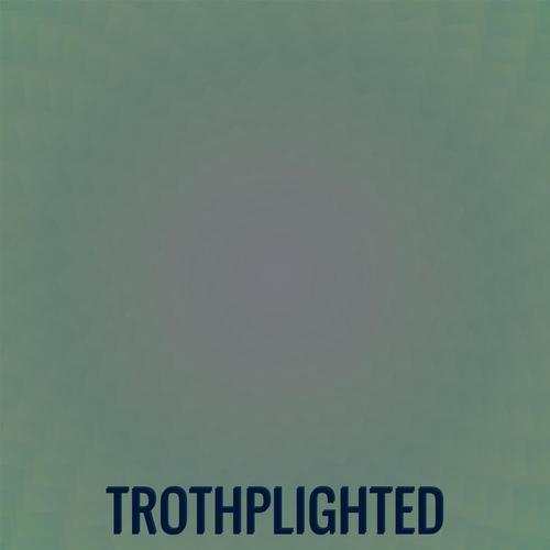 Trothplighted