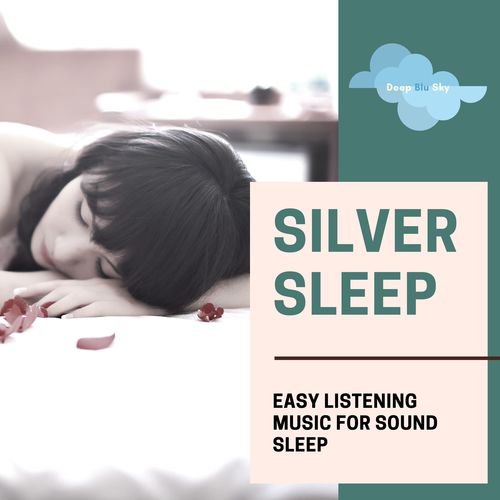 Silver Sleep - Easy Listening Music For Sound Sleep