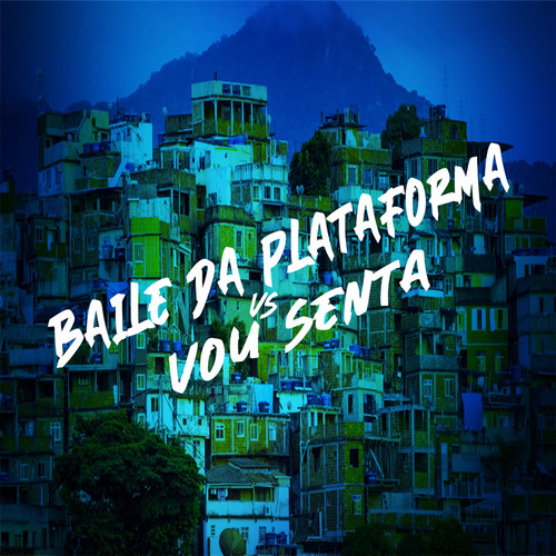 Baile da Plataforma Vs Vou Senta (2022 Remasterizado) [Explicit]