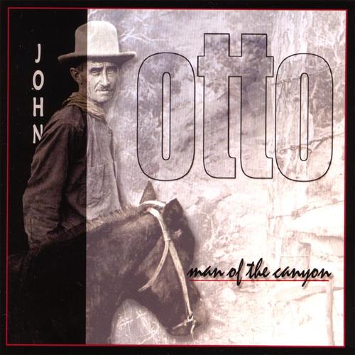 John Otto: Man of the Canyon