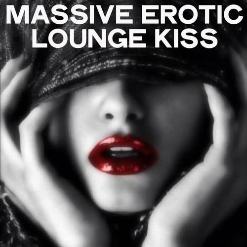 Massive Erotic Lounge Kiss