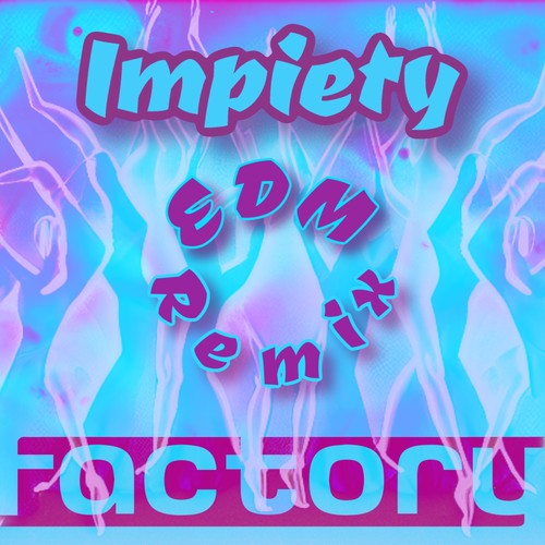 Impiety (EDM Remix)