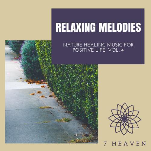 Relaxing Melodies - Nature Healing Music For Positive Life, Vol. 4