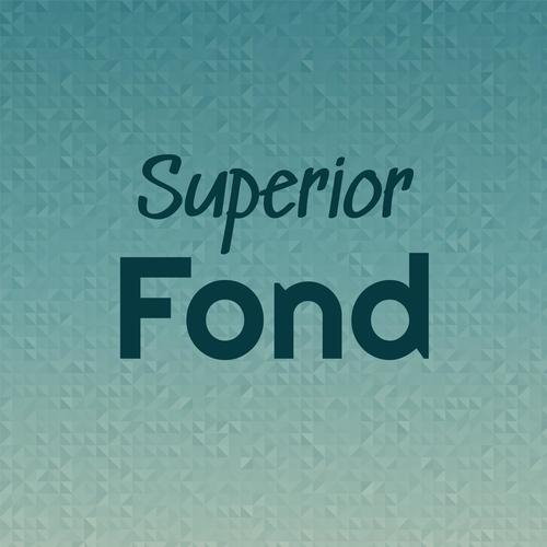 Superior Fond