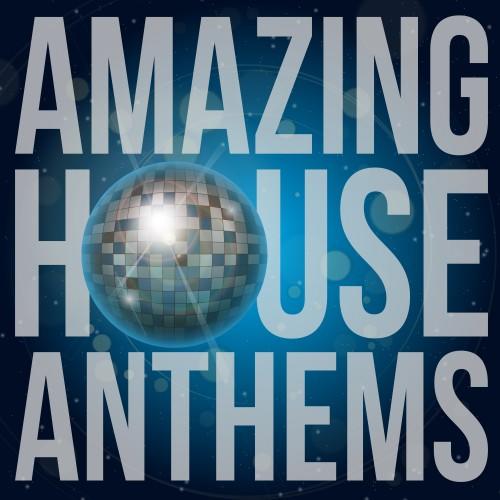 Amazing House Anthems