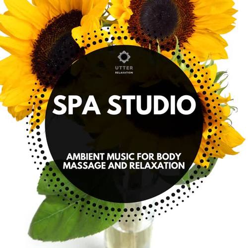 Spa Studio: Ambient Music for Body Massage and Relaxation