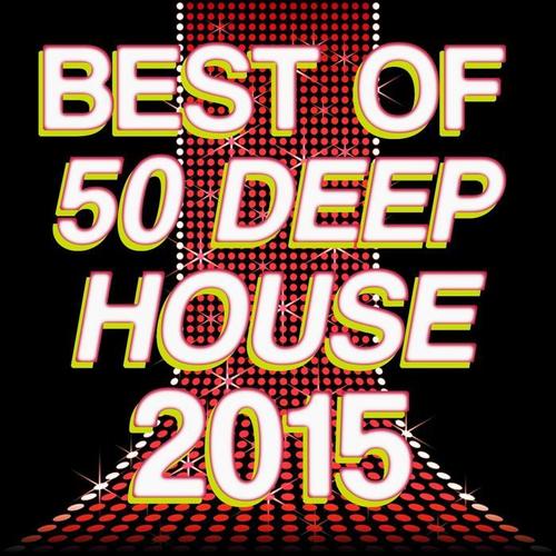 Best of 50 Deep House 2015 (Deep and Nu-Deep Electronic Experience)