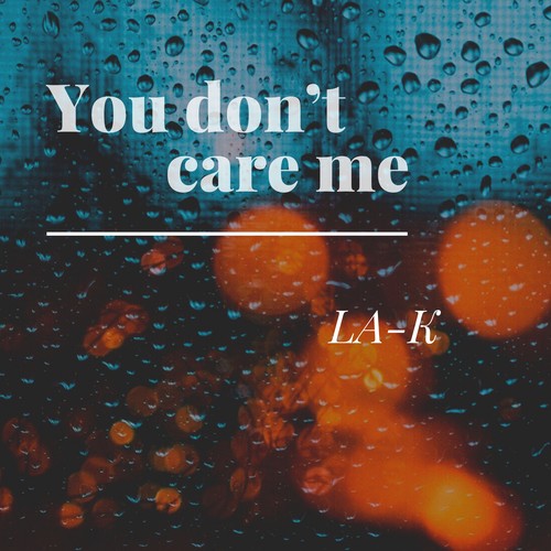 You don't care me