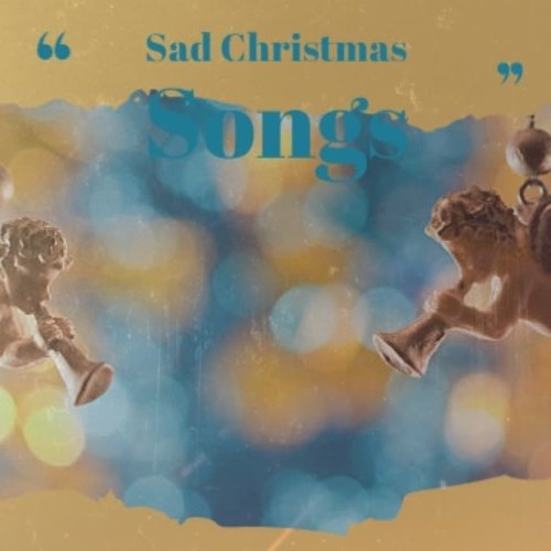 Sad Christmas Songs (Explicit)