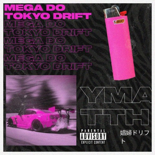 MEGA DO TOKYO DRIFT (Explicit)