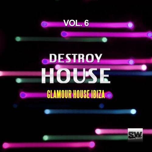 Destroy House, Vol. 6 (Glamour House Ibiza)