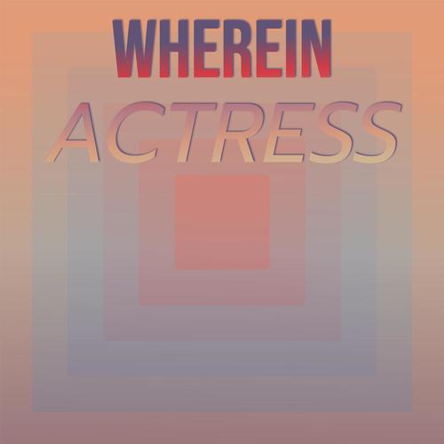 Wherein Actress