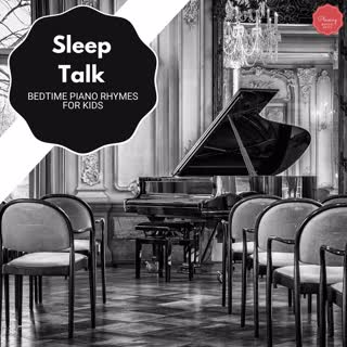 Sleep Talk - Bedtime Piano Rhymes For Kids