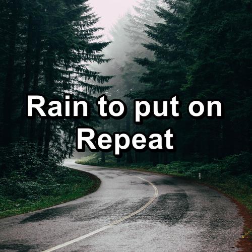 Rain to put on Repeat