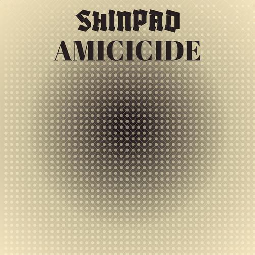 Shinpad Amicicide