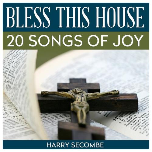 Bless This House - 20 Songs Of Joy