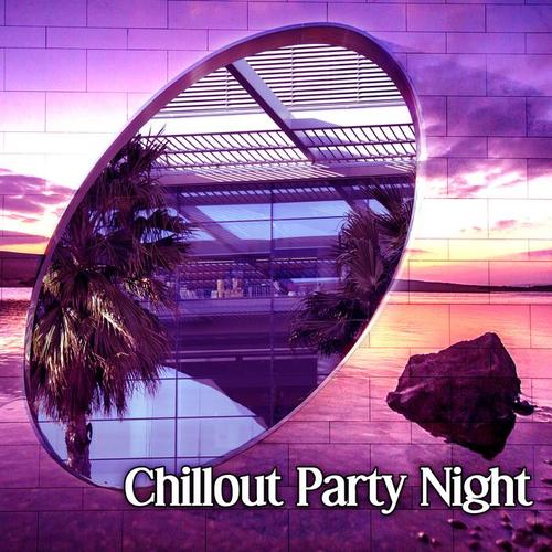 Chillout Party Night – Best Party Music, Chill Vibes, Long Night, Unforgettable Moments