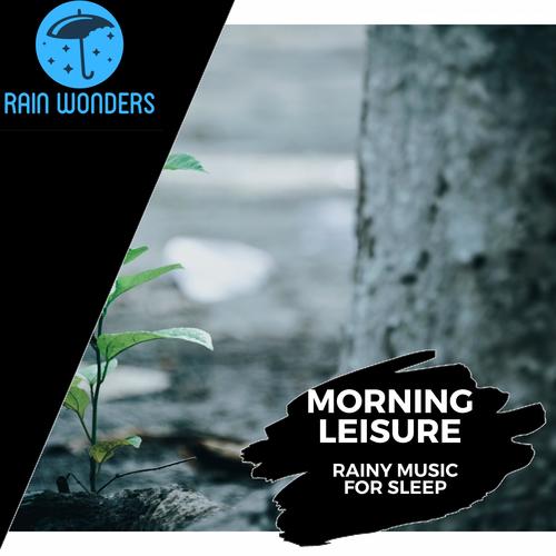 Morning Leisure - Rainy Music for Sleep
