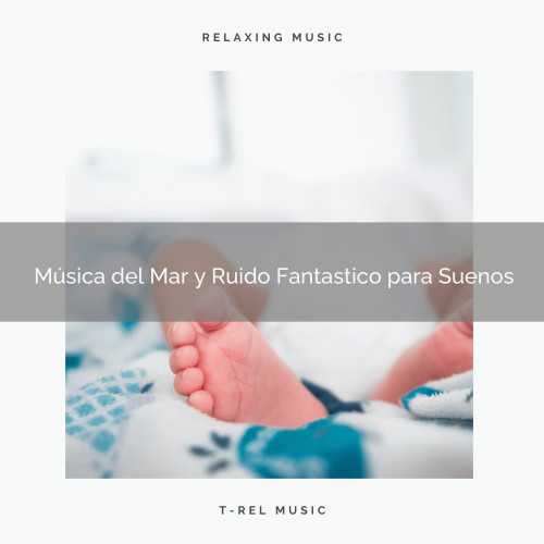 Música del Mar y Ruido Fantastico para Suenos