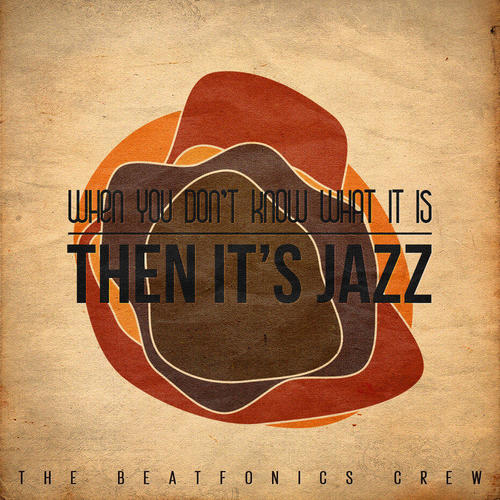 When you don't know what it is, THEN IT'S JAZZ